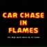 Car Chase in Flames