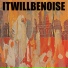 Itwillbenoise