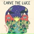 Carve The Luce