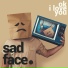 sad face.