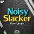 Noisy Slacker