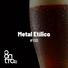 Metal Etílico
