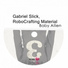 Gabriel Slick, RoboCrafting Material