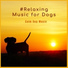 Relaxing Music for Dogs