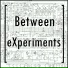 Between Experiments