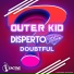 Disperto Certain & Outer Kid