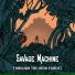 Savage Machine