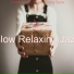 Slow Relaxing Jazz