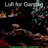 Lofi for Gaming