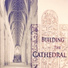 Building The Cathedral