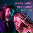 When 'Airy Met Fairy