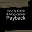 young slaya, king carver