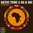 Native Tribe, Da Q-Bic