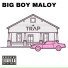 BIG BOY MALOY