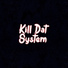 Kill Dat System