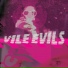 Vile Evils