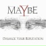 Maybe