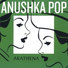 Anushka Pop