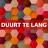 Duurt Te Lang