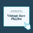 Vintage Jazz Playlist
