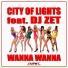 City Of Lights & Dj Zet - Wanna Wanna (Radio Edit)