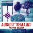 August Remains