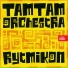 Tam - Tam Orchestra