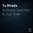 Anthony Sanchez feat. Full THM