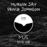 Deniz Johnson, Murvin Jay