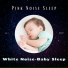 White Noise Baby Sleep
