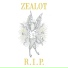 Zealot R.I.P.