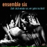 ensemble six