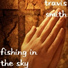 Travis Smith (Fishing In The Sky)