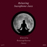 Relaxing Saxophone Jazz
