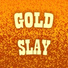 Gold Slay