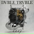 Dvble Trvble