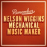 Nelson Wiggins Mechanical Music Maker