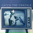 Catch The Crackle