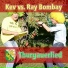 Kev vs. Ray Bombay