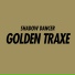 Shadow Dancer Golden TRAXE