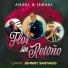 Angel & Ismael feat. Johnny Santiago