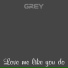 Grey