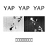 Yap Yap Yap