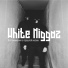 White Niggaz