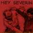 Hey Severin