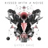 Kissed With A Noise