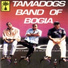 TAMADOGS BAND OF BOGIA
