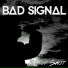 Bad Signal