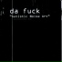 da fuck