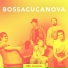 BossaCucaNova